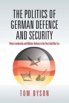 The Politics of German Defence and Security (inbunden)
