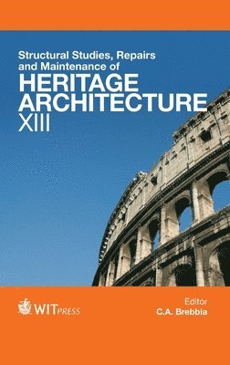 Structural Studies, Repairs and Maintenance of Heritage Architecture: XIII (inbunden)