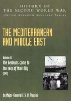 The Mediterranean and Middle East: v. II 'The Germans Come to the Help of Their Ally' (1941), Official Campaign History (hftad)