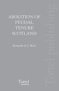 The Abolition of Feudal Tenure in Scotland (inbunden)