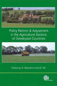 Policy Reform and Adjustment in the Agricultural Sectors of Developed Countries (inbunden)