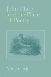 John Clare and the Place of Poetry (inbunden)