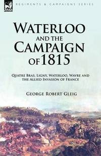 Waterloo and the Campaign of 1815 (inbunden)