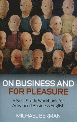 On Business And For Pleasure  A SelfStudy Workbook for Advanced Business English (hftad)