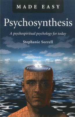 Psychosynthesis Made Easy  A psychospiritual psychology for today (hftad)