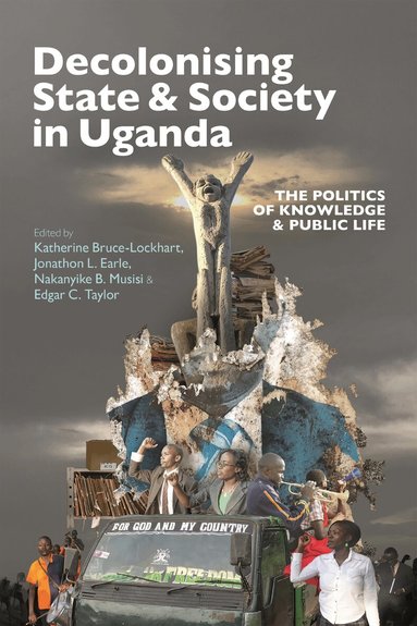Decolonising State & Society in Uganda (inbunden)