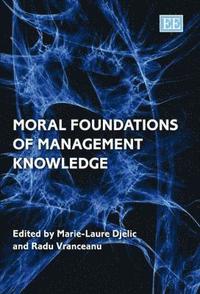 Moral Foundations of Management Knowledge (inbunden)
