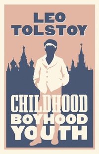 Childhood, Boyhood, Youth: New Translation (hftad)