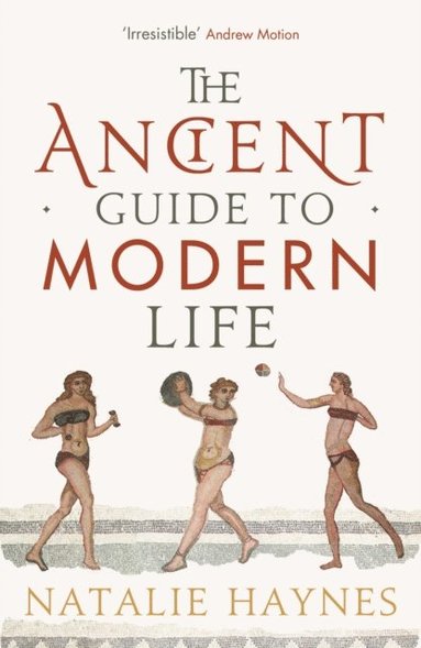Ancient Guide to Modern Life (inbunden)
