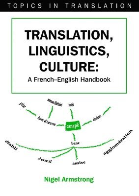 Translation, Linguistics, Culture : A French-English Handbook (h�ftad)