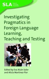 Investigating Pragmatics in Foreign Language Learning, Teaching and Testing (e-bok)
