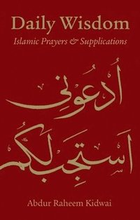 Daily Wisdom: Islamic Prayers and Supplications (inbunden)