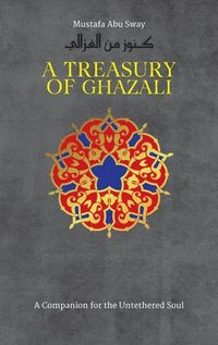 A Treasury of Ghazali (inbunden)