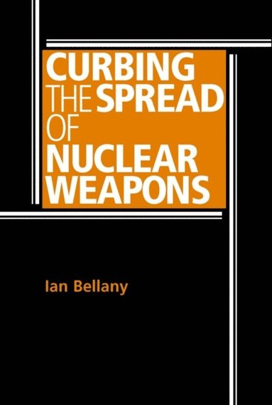 Curbing the spread of nuclear weapons (e-bok)