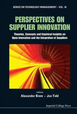 Perspectives On Supplier Innovation: Theories, Concepts And Empirical Insights On Open Innovation And The Integration Of Suppliers (inbunden)
