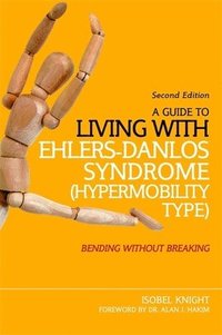 A Guide to Living with Ehlers-Danlos Syndrome (Hypermobility Type) (hftad)