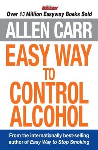 Allen Carr's Easy Way to Control Alcohol (e-bok)
