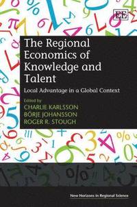The Regional Economics of Knowledge and Talent (inbunden)