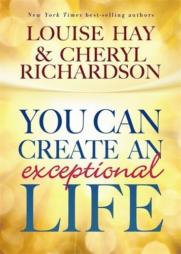 You Can Create an Exceptional Life (h�ftad)
