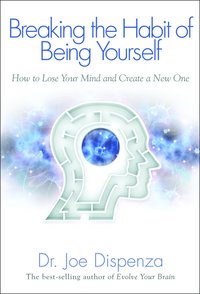 Breaking the Habit of Being Yourself (hftad)