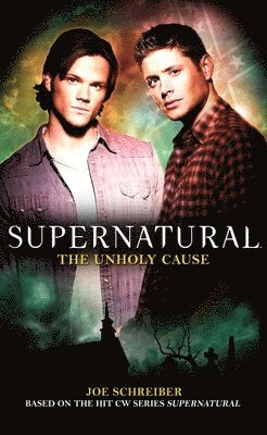 Supernatural: The Unholy Cause (häftad)