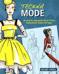 Teckna mode : en steg för steg-guide till att teckna modeskisser, kläder oc (häftad)