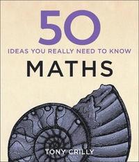 50 Maths Ideas You Really Need to Know (inbunden)