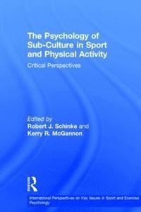 The Psychology of Sub-Culture in Sport and Physical Activity (inbunden)
