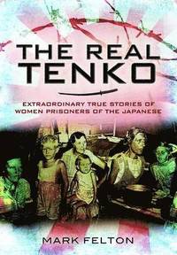 Real Tenko: Extraordinary True Stories of Women Prisoners of the Japanese (hftad)