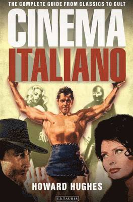 Cinema Italiano: The Complete Guide from Classics to Cult (inbunden)