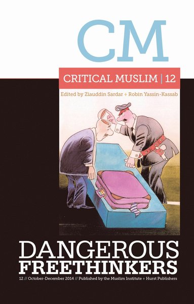 Critical Muslim 12: Dangerous Freethinkers (inbunden)