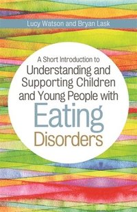A Short Introduction to Understanding and Supporting Children and Young People with Eating Disorders (hftad)