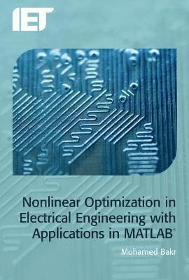 Nonlinear Optimization in Electrical Engineering with Applications in MATLAB¿ (häftad)