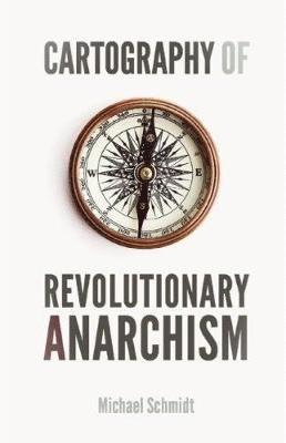 Cartography Of Revolutionary Anarchism (inbunden)