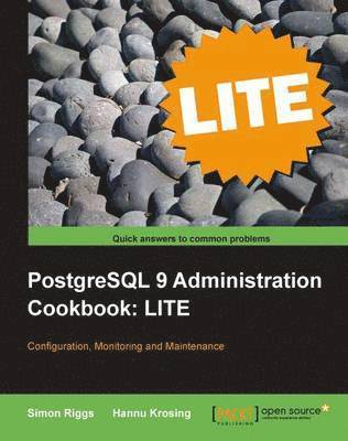 PostgreSQL 9 Administration Cookbook Lite: Configuration, Monitoring and Maintenance (inbunden)