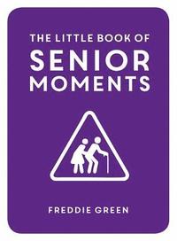The Little Book of Senior Moments (inbunden)