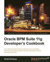 Oracle BPM Suite 11g Developer's Cookbook (hftad)