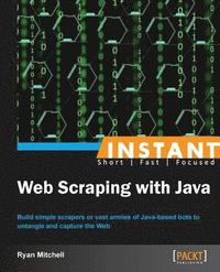 Instant Web Scraping With Java Ryan Mitchell Haftad Bokus