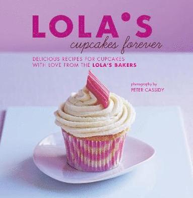 LOLA'S Cupcakes Forever (inbunden)