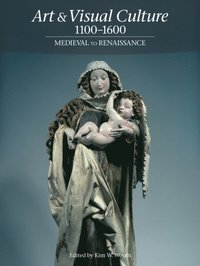 Art & Visual Culture 1100-1600: Medieval to Renaissance (e-bok)