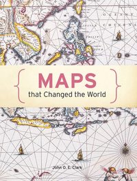 Maps That Changed The World (inbunden)