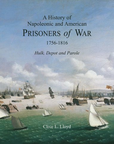 History of Napoleonic and American Prisoners of War 1816: Historical Background v. 1 (häftad)