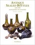 Antique Sealed Bottles 1640-1900: And the Families that Owned Them: 3 Volumes