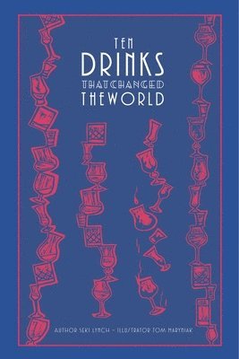 Ten Drinks That Changed the World (inbunden)