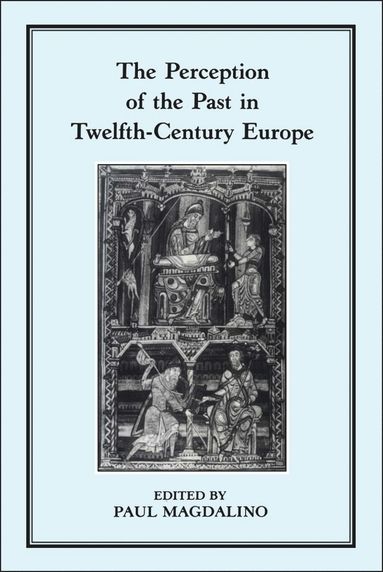 Perception of the Past in 12th Century Europe (hftad)