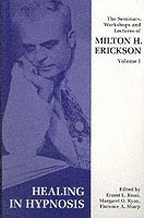Seminars, Workshops and Lectures of Milton H. Erickson: v. 1 Healing in Hypnosis (hftad)