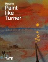 How to Paint Like Turner (inbunden)