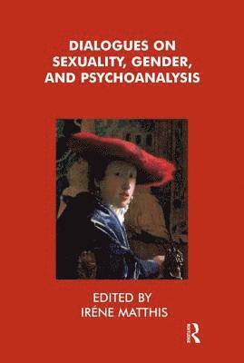 Dialogues on Sexuality, Gender and Psychoanalysis (inbunden)