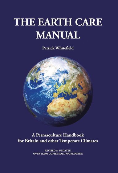 Earth Care Manual: A Permaculture Handbook for Britain and Other Temperate Climates (inbunden)