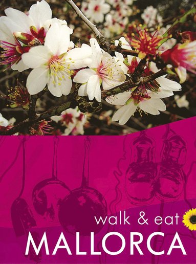 Mallorca Walk & Eat Sunflower Guide (inbunden)